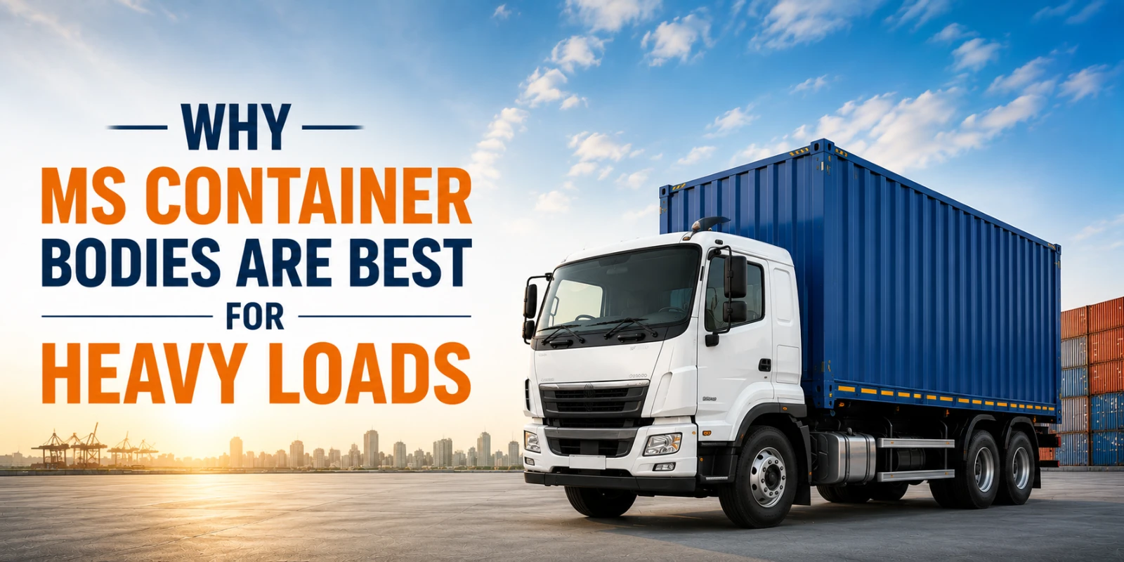 Why MS Container Bodies Are Best for Heavy Loads
